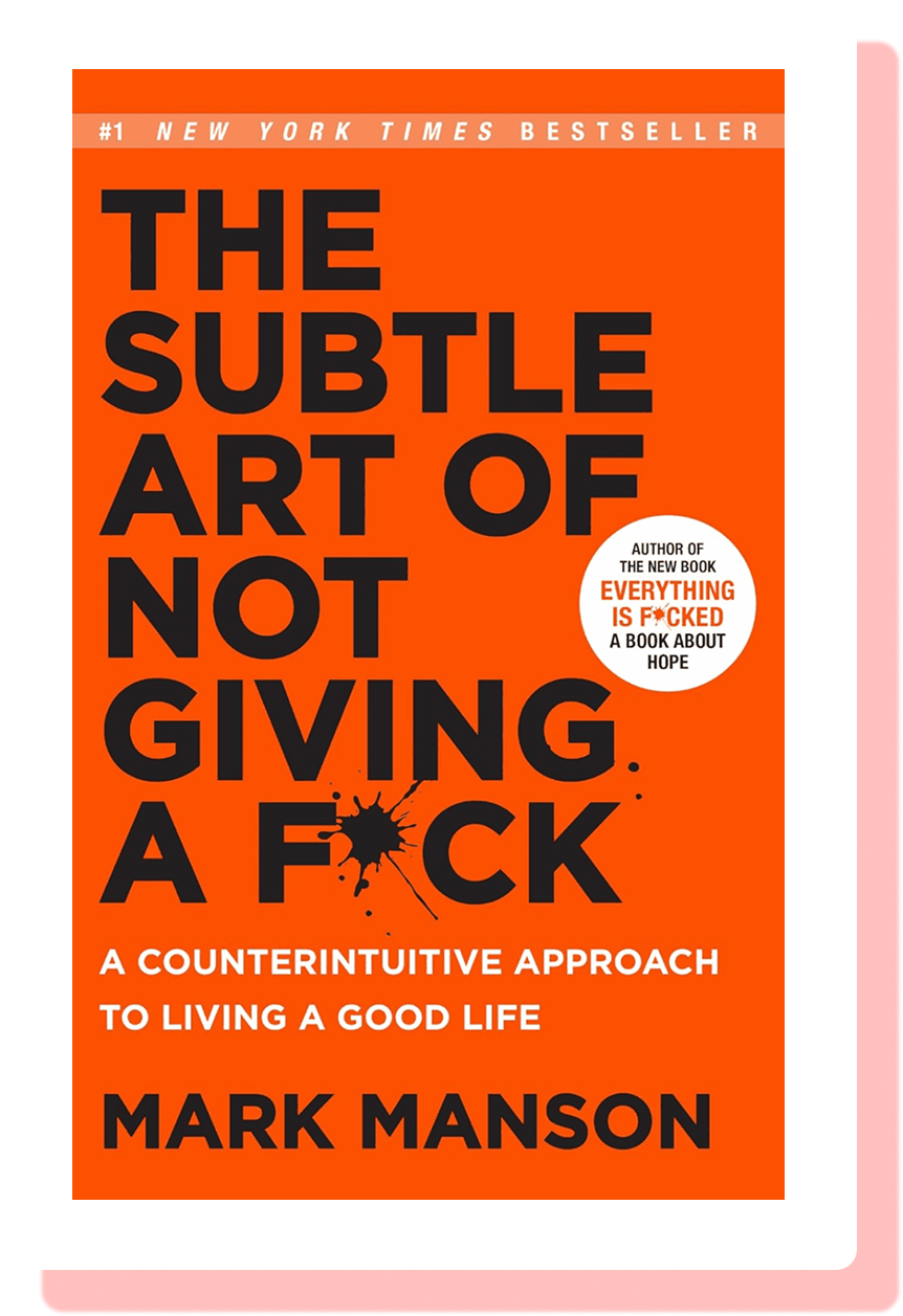 The Subtle Art of Not Giving A Fuck